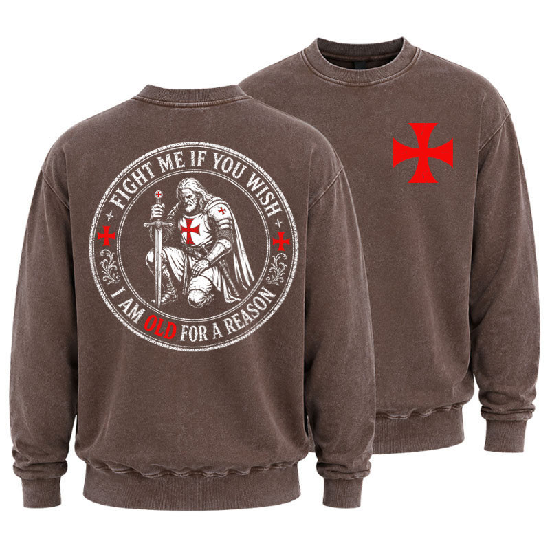 Washed Sweatshirt - Fight Me If You Wish I Am Old For A Reason