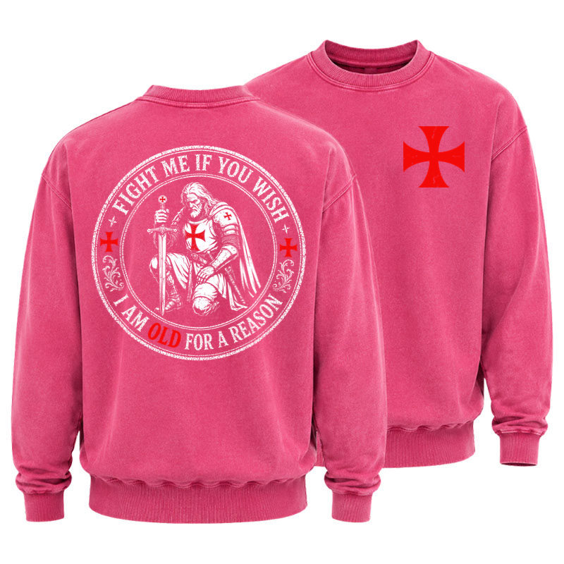 Washed Sweatshirt - Fight Me If You Wish I Am Old For A Reason