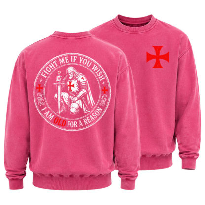 Washed Sweatshirt - Fight Me If You Wish I Am Old For A Reason
