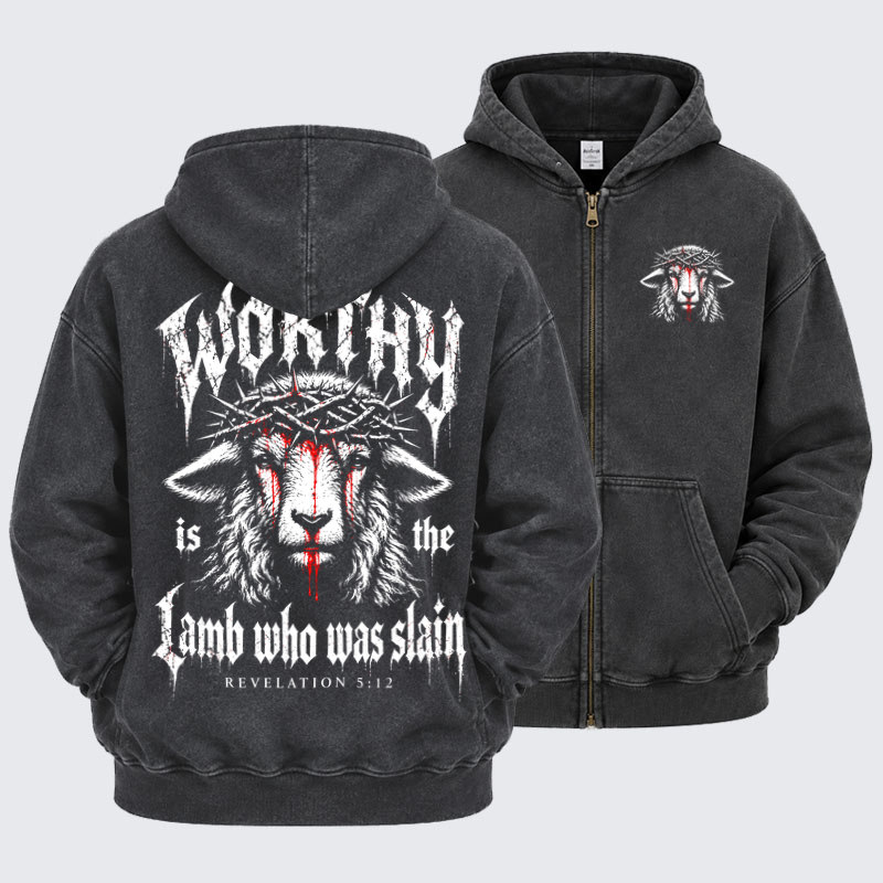 Washed Zip-Up Hoodie –Worthy Is the Lamb Who Was Slain – Revelation 5:12