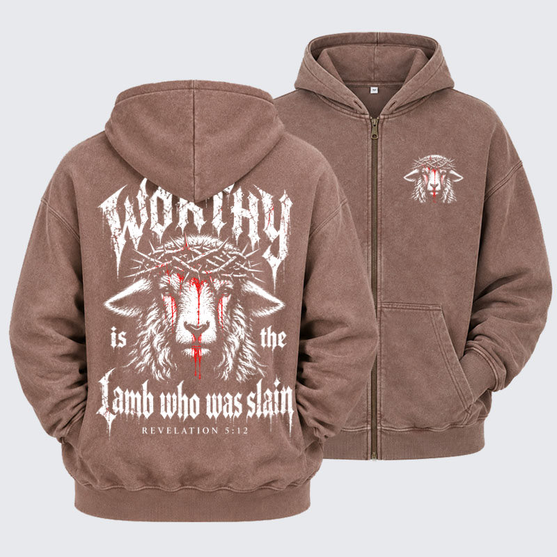 Washed Zip-Up Hoodie –Worthy Is the Lamb Who Was Slain – Revelation 5:12