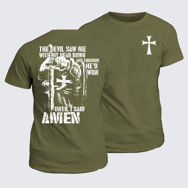 Classic Cotton Tees - The Devil Saw Me with My Head Down and Thought He'd Won Until I Said Amen