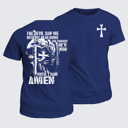 Classic Cotton Tees - The Devil Saw Me with My Head Down and Thought He'd Won Until I Said Amen
