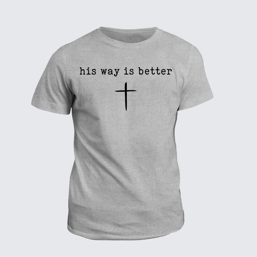 Classic Cotton Tees - His Way Is Better