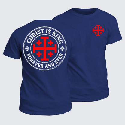 Classic Cotton Tees - Christ Is King Forever And Ever