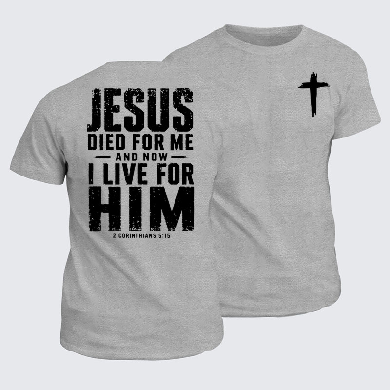Classic Cotton Tees - Jesus Died For Me And Now I Live For Him