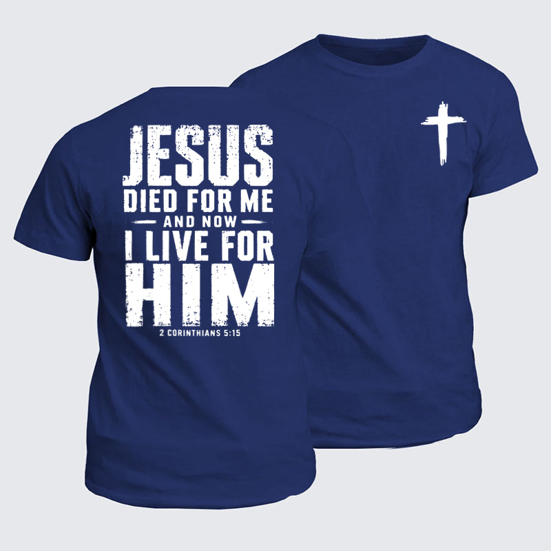 Classic Cotton Tees - Jesus Died For Me And Now I Live For Him