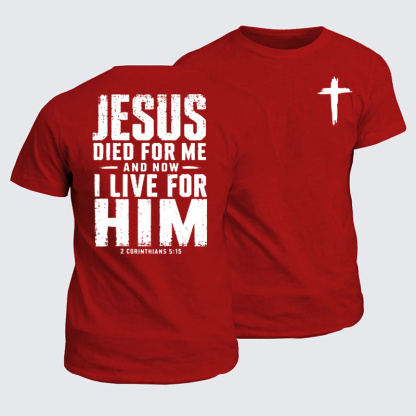 Classic Cotton Tees - Jesus Died For Me And Now I Live For Him