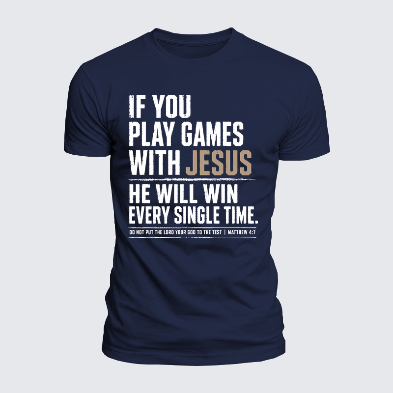 Luxe Mercerized Cotton Tee - Don't Play Games With Jesus – Matthew 4:7