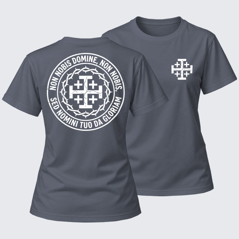 Women's T-shirts    - Non Nobis Domine, Non Nobis, Sed Nomini Tuo Da Gloriam