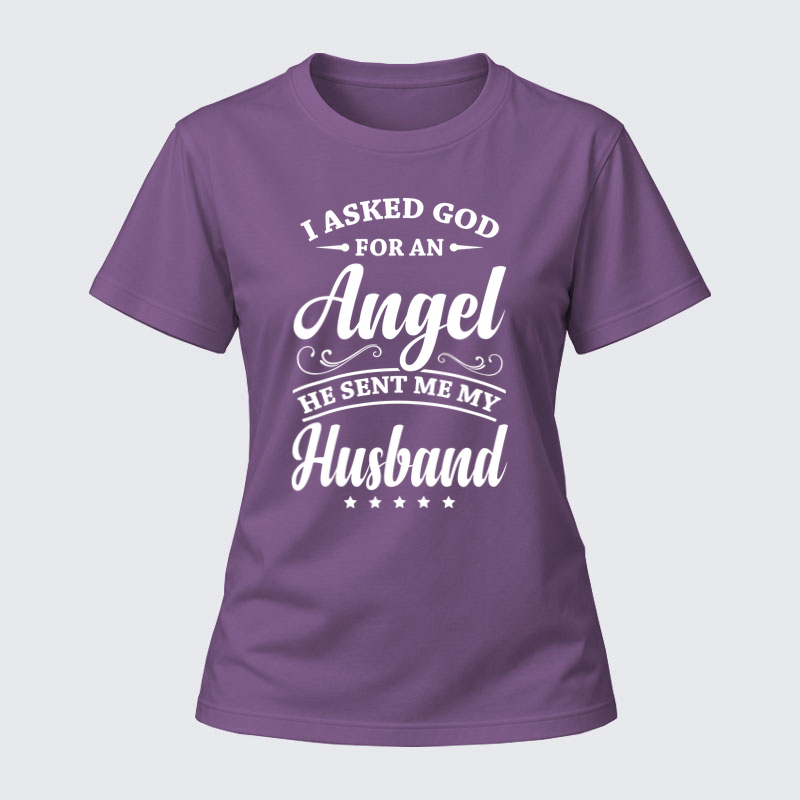Women's T-shirts –I Asked God for an Angel He Sent Me My Husband Christian Cotton T-Shirt