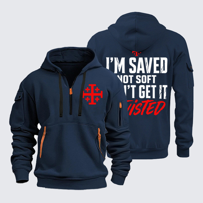 Zipper Hoodies –I'm Saved Not Soft Don't Grt In Twisted