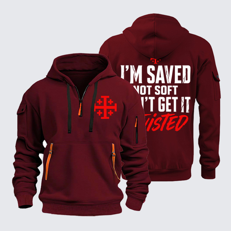 Zipper Hoodies –I'm Saved Not Soft Don't Grt In Twisted