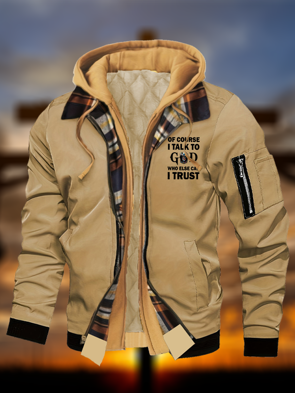 Of Course I Talk To God Who Else Can I Trust Warm Hooded Bomber Jacket