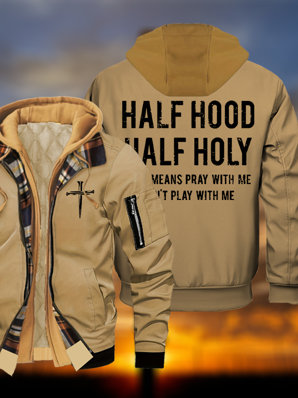 Half Hood Half Holy That Means Pray With Me Don't Play With Me Jesus God Christian Warm Hooded Bomber Jacket