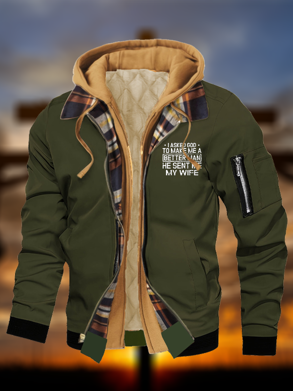 I Asked God To Make Me A Better Man He Sent Me My Wife Warm Hooded Bomber Jacket