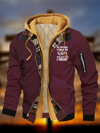 Of Course I Talk To God Who Else Can I Trust Warm Hooded Bomber Jacket