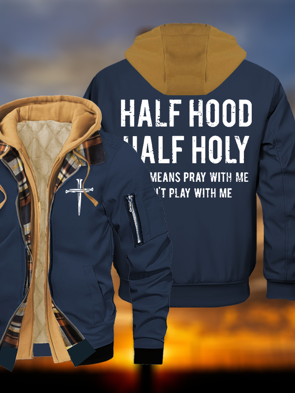 Half Hood Half Holy That Means Pray With Me Don't Play With Me Jesus God Christian Warm Hooded Bomber Jacket