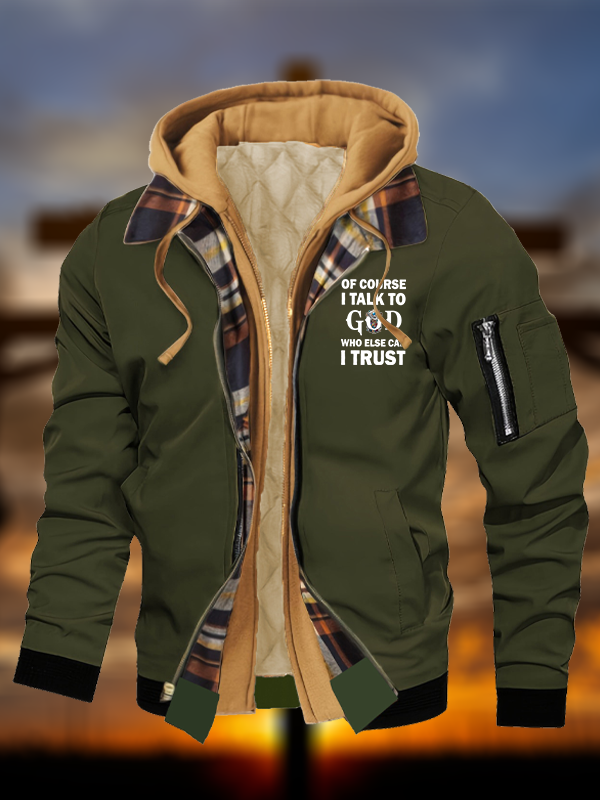 Of Course I Talk To God Who Else Can I Trust Warm Hooded Bomber Jacket