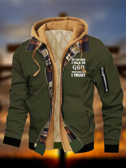 Of Course I Talk To God Who Else Can I Trust Warm Hooded Bomber Jacket