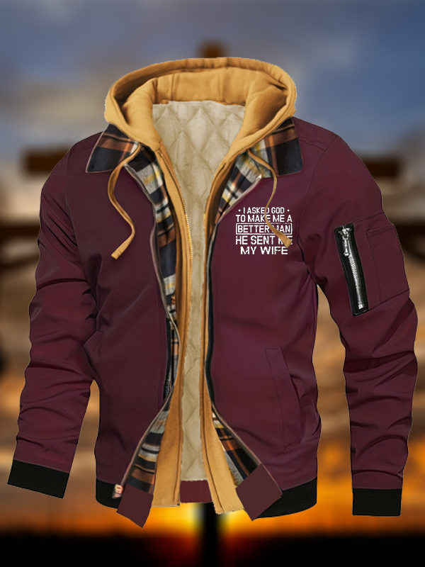 I Asked God To Make Me A Better Man He Sent Me My Wife Warm Hooded Bomber Jacket