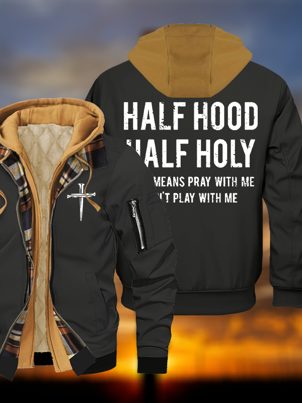 Half Hood Half Holy That Means Pray With Me Don't Play With Me Jesus God Christian Warm Hooded Bomber Jacket