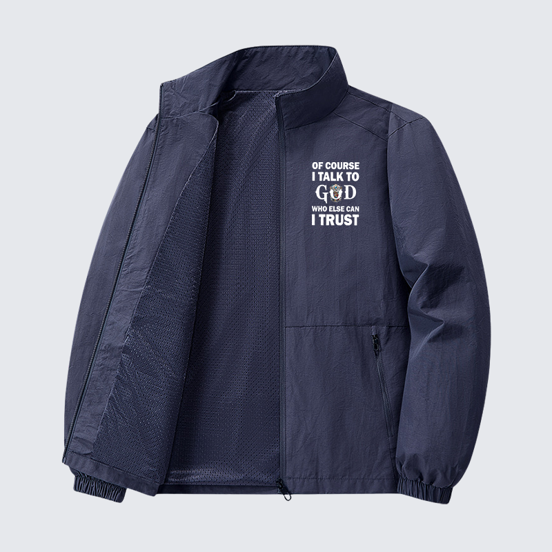 Of Course I Talk To God Who Else Can I Trust  Jesus God Christian Quick-Dry Lightweight Jacket