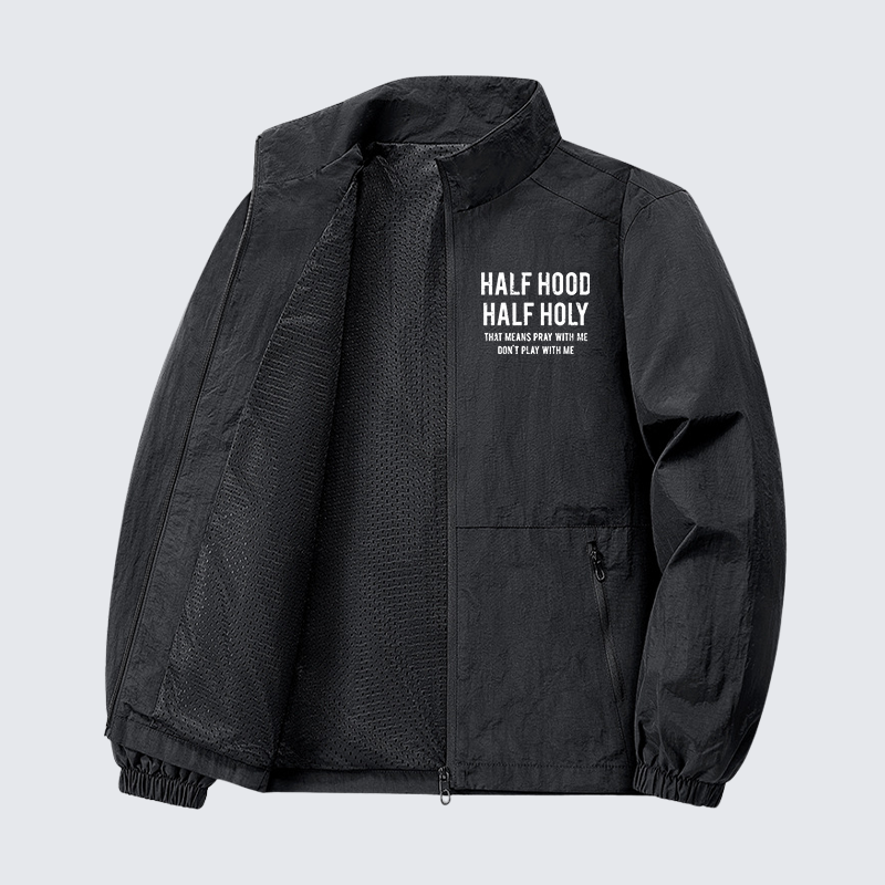 Half Hood Half Holy That Means Pray With Me Don't Play With Me Jesus God Christian Quick-Dry Lightweight Jacket