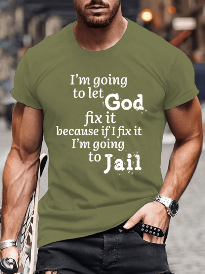 I’m Going to Let God Fix It Because if I Fix It I’m Going to Jail Tee
