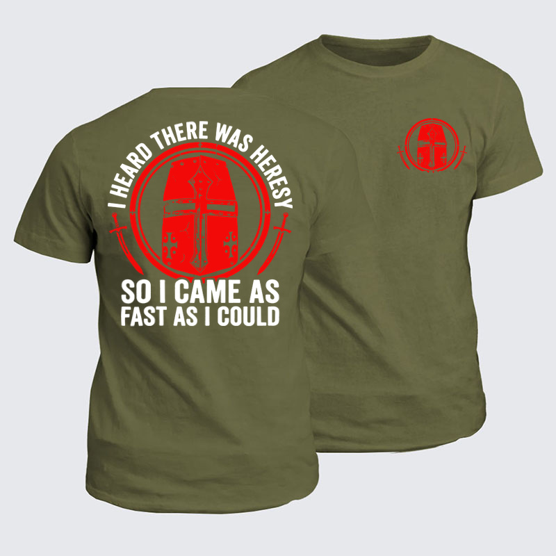Classic Cotton Tee - I Heard There Was Heresy. So I Came As Fast As I Could Crusader Joke - Army Green (front and back)