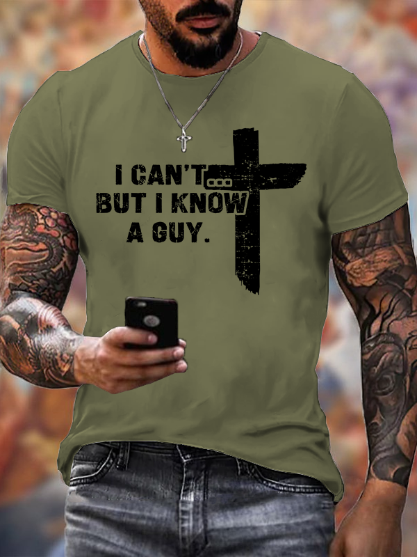 I Can't But I Know A Guy Cotton T-Shirt
