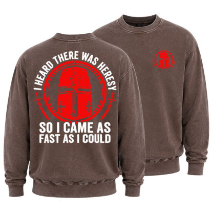 Washed Sweatshirt - I Heard There Was Heresy. So I Came As Fast As I Could Crusader Joke - Coffee (front and back)