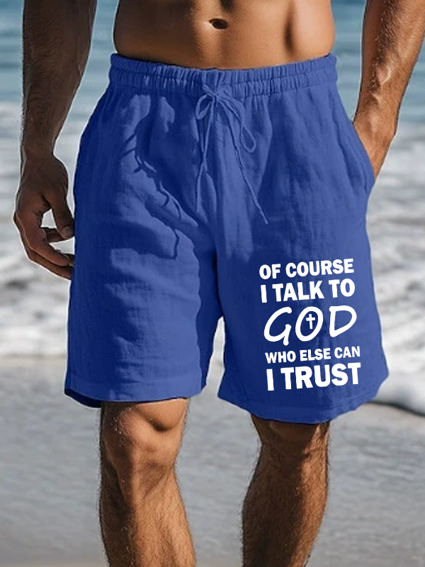 Men's Of Course I Talk To God Who Else Can I Trust Christian Beach Shorts