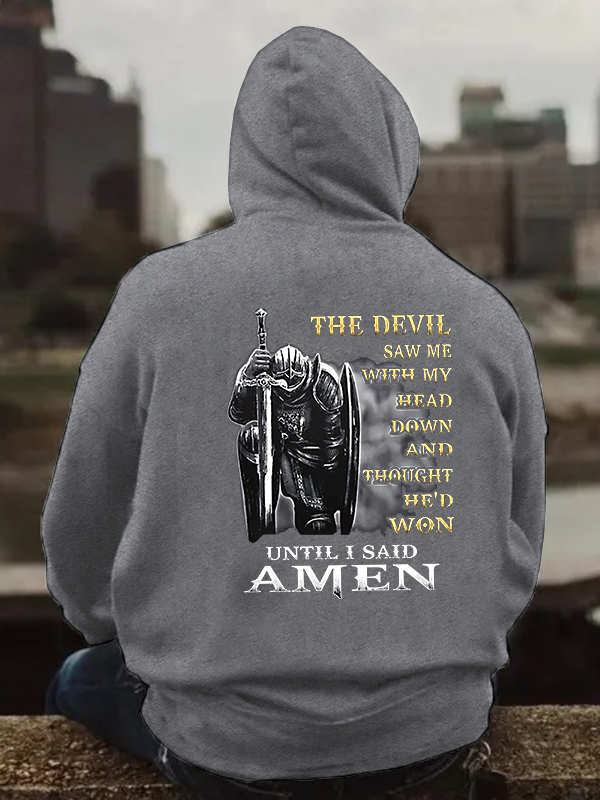 The Devil Saw Me with My Head Down and Thought He'd Won Until I Said Amen Hoodie
