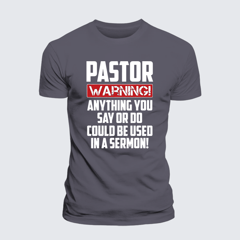 Pastor Warning Anything You Say Or Do Could Be Used In A Sermon Jesus God Christian Premium Mercerized Cotton Tee