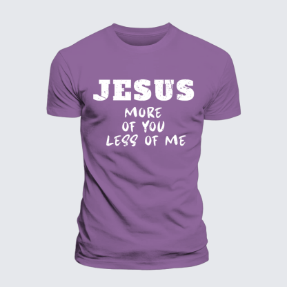 Jesus More Of You Less Of Me Jesus God Christian Premium Mercerized Cotton Tee