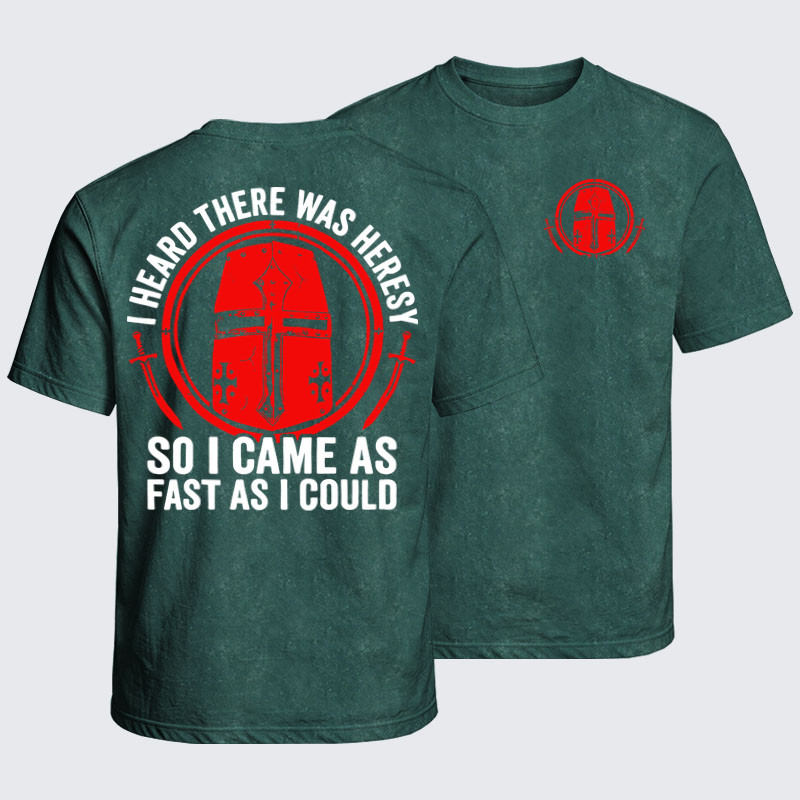 Washed T-Shirt - I Heard There Was Heresy. So I Came As Fast As I Could Crusader Joke - Dark Green (front and back)