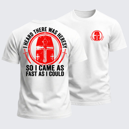 Heavyweight Cotton Tee - I Heard There Was Heresy. So I Came As Fast As I Could Crusader Joke - White (front and back)