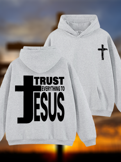Trust Everything To Jesus Jesus God Christian Plush Fleece-Lined Hoodie
