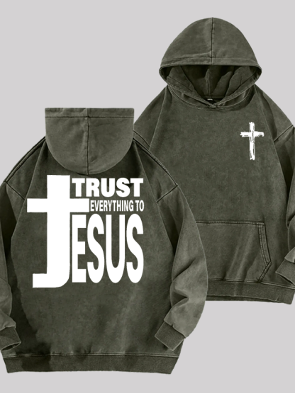 Trust Everything To Jesus Jesus God Christian Washed Hoodie
