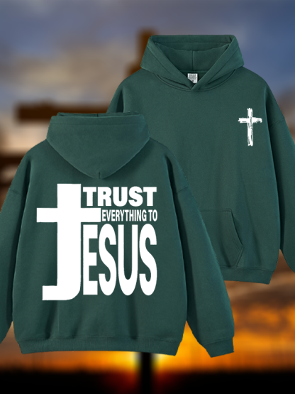 Trust Everything To Jesus Jesus God Christian Plush Fleece-Lined Hoodie