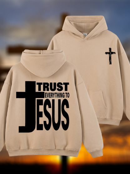 Trust Everything To Jesus Jesus God Christian Plush Fleece-Lined Hoodie