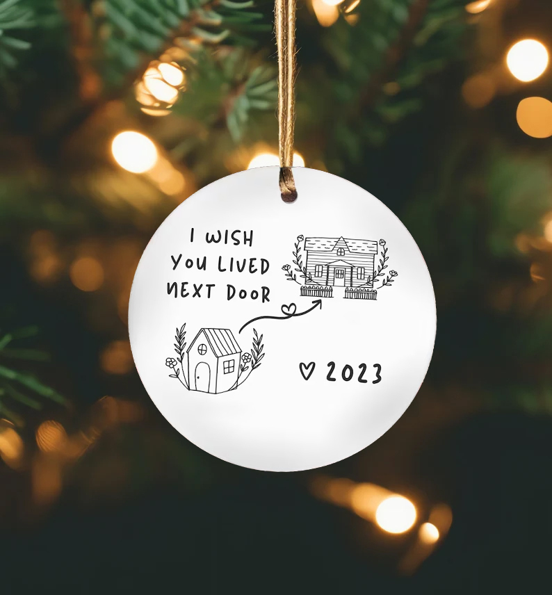 ✨🎄2023 Friendship/Neighbor Gift Ornaments-I wish you live next door🥰