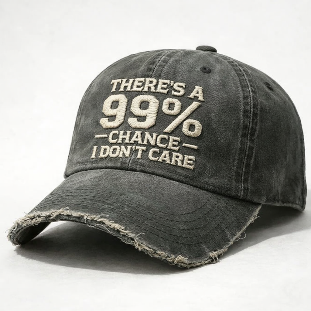 There's A 99% Chance I Don't Care Embroidery Cap