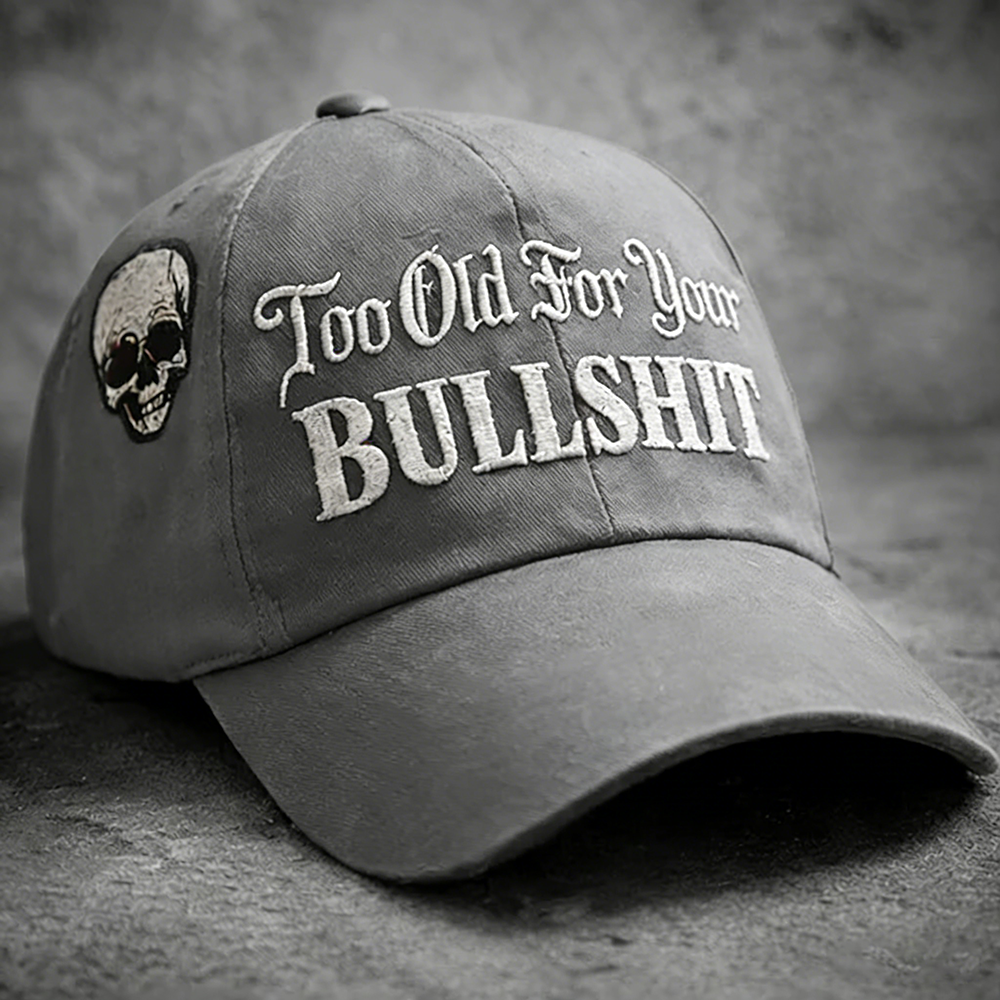 Skull Too Old For Your Bullshit Baseball Cap