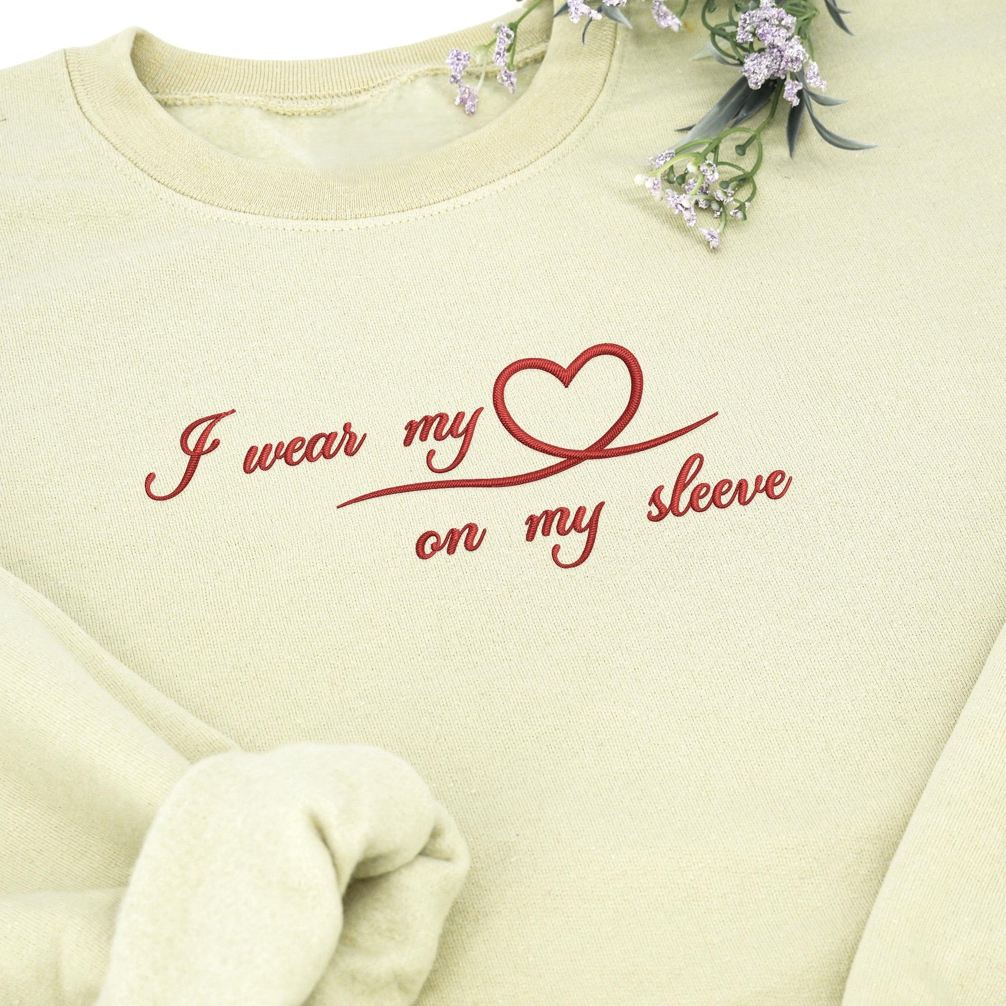 Custom Embroidered I Wear My Heart On My Sleeve Sweatshirt Heart Icon