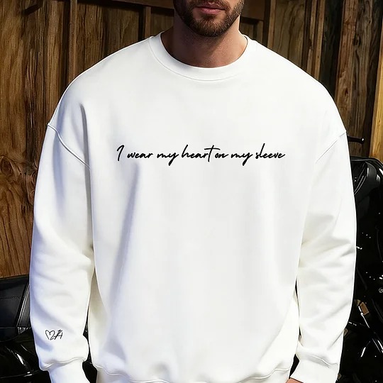 I Wear My Heart On My Sleeve Custom Sweatshirt or Hoodie