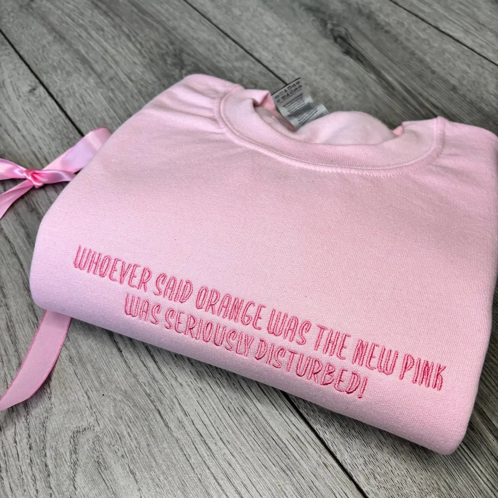 WHOEVER SAID ORANGE WAS THE NEW PINK EMBROIDERED CREW NECK / HOODIE customifeel