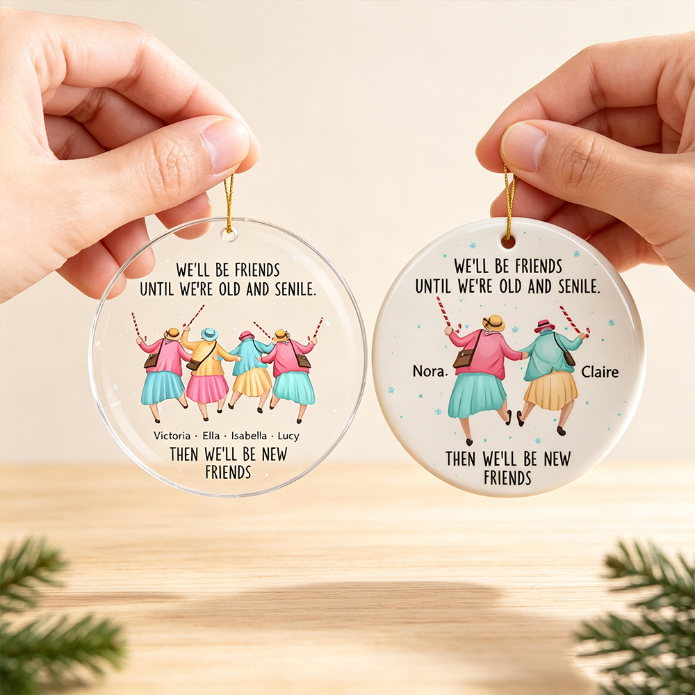 Personalized Best Friend Christmas Ornament with Names, We'll Be Friends Until We Are Old and Senile Acrylic Tree Decoration, Friendship Gift for Friends