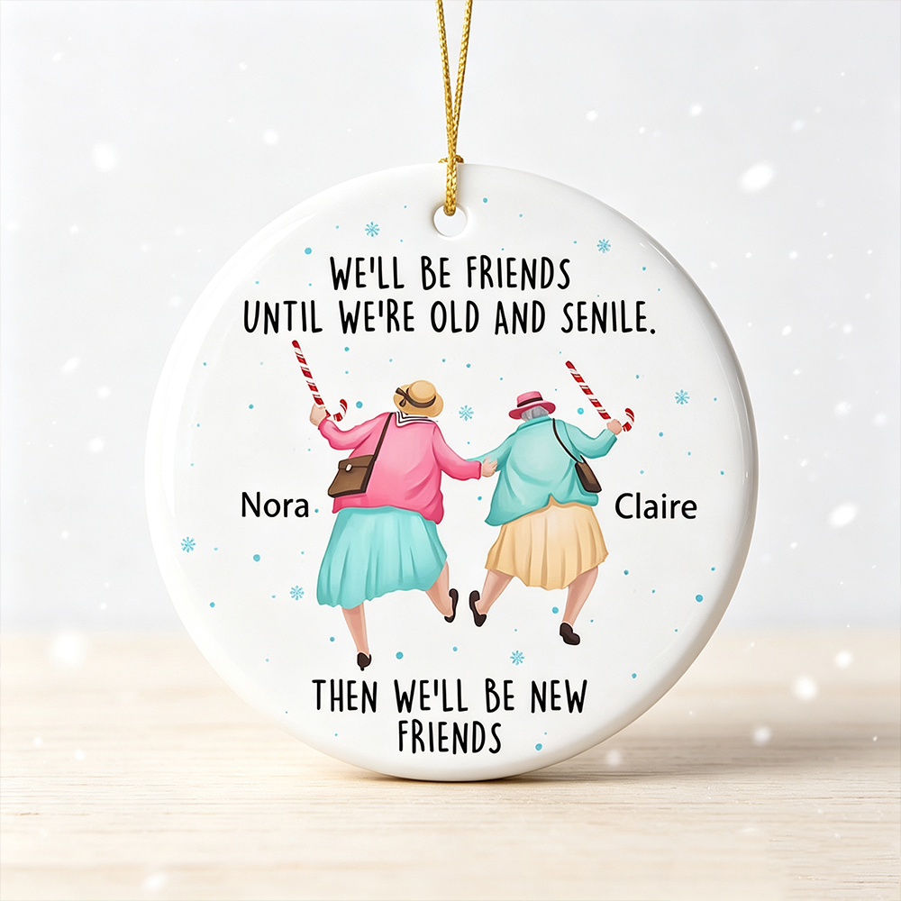 Personalized Best Friend Christmas Ornament with Names, We'll Be Friends Until We Are Old and Senile Acrylic Tree Decoration, Friendship Gift for Friends